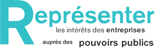 Repr&eacute;senter les int&eacute;r&ecirc;ts des entreprises aupr&egrave;s des pouvoirs publics