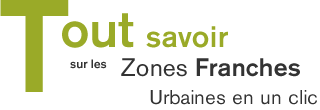 Tout savoir sur les Zones Franches Urbaines en un clic