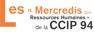 &laquo; les mercredis ressources humaines de la CCIP 94 &raquo;